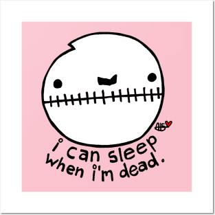 I Can Sleep When I'm Dead Posters and Art